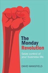 Monday Revolution: Seize control of your business life цена и информация | Книги по экономике | kaup24.ee