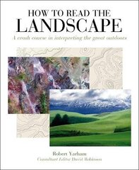 How to Read the Landscape: A crash course in interpreting the great outdoors цена и информация | Исторические книги | kaup24.ee