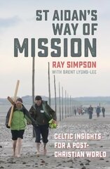 St Aidan's Way of Mission: Celtic insights for a post-Christian world hind ja info | Usukirjandus, religioossed raamatud | kaup24.ee