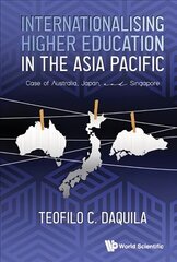 Internationalising Higher Education In The Asia Pacific: Case Of Australia, Japan And Singapore hind ja info | Ühiskonnateemalised raamatud | kaup24.ee