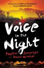 Voice in the Night - The True Story of a Man and the Miracles That Are Changing Africa цена и информация | Духовная литература | kaup24.ee