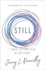 Still: 7 Ways to Find Calm in the Chaos hind ja info | Usukirjandus, religioossed raamatud | kaup24.ee