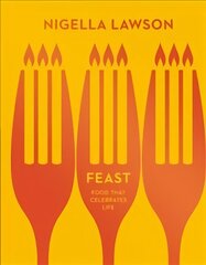 Feast: Food that Celebrates Life (Nigella Collection) hind ja info | Retseptiraamatud | kaup24.ee
