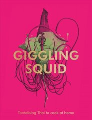 Giggling Squid Cookbook: Tantalising Thai Dishes to Enjoy Together hind ja info | Retseptiraamatud | kaup24.ee