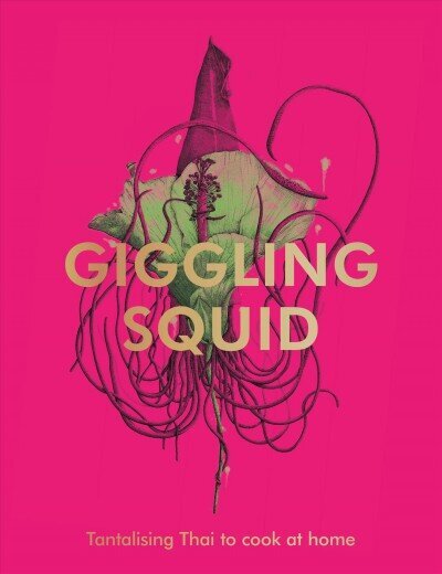 Giggling Squid Cookbook: Tantalising Thai Dishes to Enjoy Together hind ja info | Retseptiraamatud  | kaup24.ee