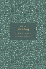 How to Grow a Baby Journal: The perfect companion to bestselling pregnancy and birth book How to Grow a Baby and Push it Out (Baby Record Book) hind ja info | Eneseabiraamatud | kaup24.ee