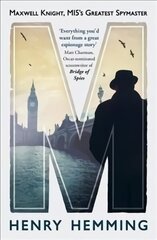 M: Maxwell Knight, MI5's Greatest Spymaster цена и информация | Биографии, автобиогафии, мемуары | kaup24.ee