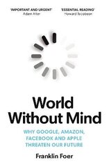 World Without Mind: Why Google, Amazon, Facebook and Apple threaten our future hind ja info | Majandusalased raamatud | kaup24.ee