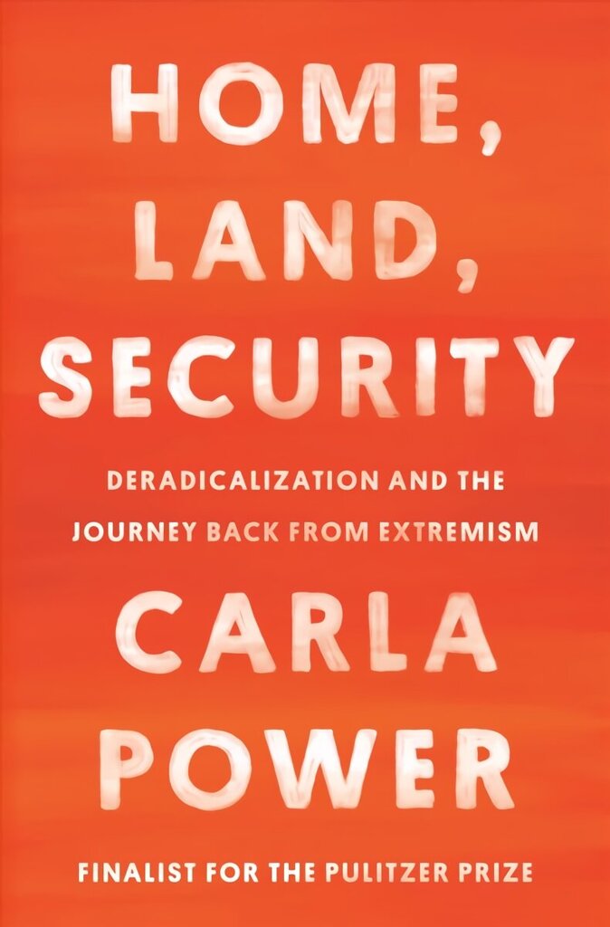 Home, Land, Security: Deradicalization and the Journey Back from Extremism hind ja info | Ühiskonnateemalised raamatud | kaup24.ee