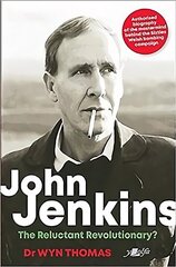 John Jenkins - The Reluctant Revolutionary? - Authorised Biography of the Mastermind Behind the Sixties Welsh Bombing Campaign цена и информация | Биографии, автобиогафии, мемуары | kaup24.ee