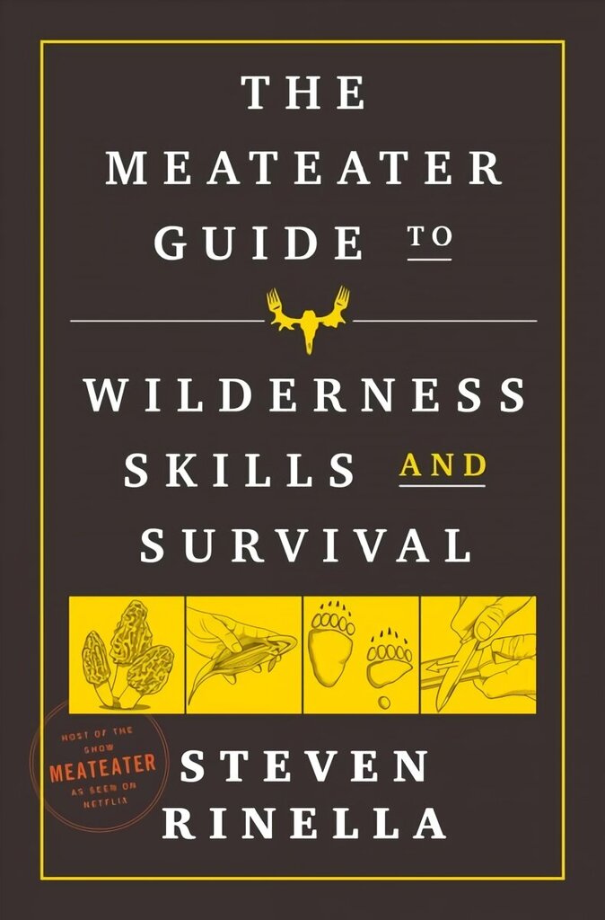 MeatEater Guide to Wilderness Skills and Survival: Essential Wilderness and Survival Skills for Hunters, Anglers, Hikers, and Anyone Spending Time in the Wild hind ja info | Entsüklopeediad, teatmeteosed | kaup24.ee