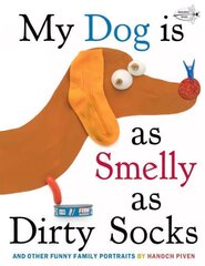 My Dog Is As Smelly As Dirty Socks: And Other Funny Family Portraits hind ja info | Väikelaste raamatud | kaup24.ee