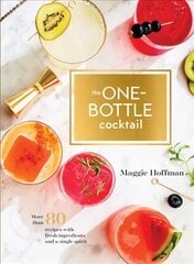 One-Bottle Cocktail: More than 80 Recipes with Fresh Ingredients and a Single Spirit цена и информация | Книги рецептов | kaup24.ee
