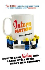 Intern Nation: How to Earn Nothing and Learn Little in the Brave New Economy Revised ed. цена и информация | Книги по экономике | kaup24.ee