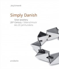 Simply Danish: Silver Jewellery - 20th Century цена и информация | Книги об искусстве | kaup24.ee