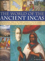 World of the Ancient Incas: The Extraordinary History of the Hidden Civilizations of the First Peoples of the South American Andes, with Over 200 Photographs and Illustrations hind ja info | Ajalooraamatud | kaup24.ee