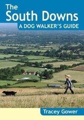 South Downs A Dog Walker's Guide (20 Dog Walks) цена и информация | Книги о питании и здоровом образе жизни | kaup24.ee