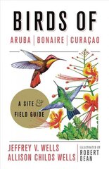 Birds of Aruba, Bonaire, and Curacao: A Site and Field Guide цена и информация | Книги о питании и здоровом образе жизни | kaup24.ee