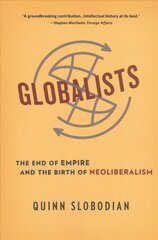 Globalists: The End of Empire and the Birth of Neoliberalism hind ja info | Ajalooraamatud | kaup24.ee