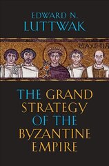 Grand Strategy of the Byzantine Empire цена и информация | Исторические книги | kaup24.ee