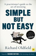 Simple But Not Easy, 2nd edition: A practitioner's guide to the art of investing New edition цена и информация | Книги по экономике | kaup24.ee