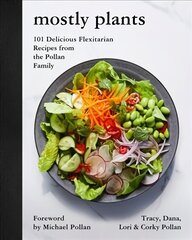 Mostly Plants: 101 Delicious Flexitarian Recipes from the Pollan Family hind ja info | Retseptiraamatud | kaup24.ee