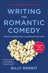 Writing The Romantic Comedy, 20th Anniversary Expanded and Updated Edition: The Art of Crafting Funny Love Stories for the Screen цена и информация | Пособия по изучению иностранных языков | kaup24.ee