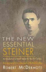 New Essential Steiner: An Introduction to Rudolf Steiner for the 21st Century hind ja info | Usukirjandus, religioossed raamatud | kaup24.ee
