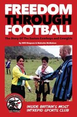 Freedom Through Football: The Story of the Easton Cowboys and Cowgirls hind ja info | Tervislik eluviis ja toitumine | kaup24.ee