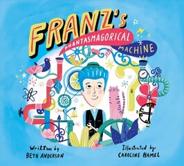 Franz's Phantasmagorical Machine hind ja info | Väikelaste raamatud | kaup24.ee