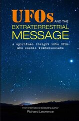 UFOs and the Extraterrestrial Message: A Spiritual Insight into Ufos and Cosmic Transmissions hind ja info | Eneseabiraamatud | kaup24.ee