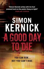 Good Day to Die: (Dennis Milne: book 2): the gut-punch of a thriller from bestselling author Simon Kernick that you won't be able put down цена и информация | Фантастика, фэнтези | kaup24.ee