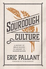 Sourdough Culture: A History of Bread Making from Ancient to Modern Bakers цена и информация | Книги рецептов | kaup24.ee