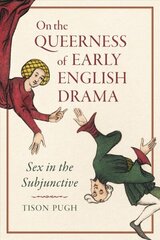 On the Queerness of Early English Drama: Sex in the Subjunctive цена и информация | Книги по социальным наукам | kaup24.ee