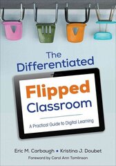 Differentiated Flipped Classroom: A Practical Guide to Digital Learning hind ja info | Ühiskonnateemalised raamatud | kaup24.ee