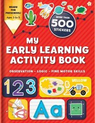 My Early Learning Activity Book: Observation - Logic - Fine Motor Skills: More Than 300 Stickers hind ja info | Väikelaste raamatud | kaup24.ee