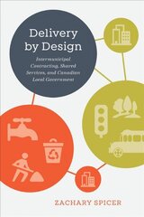 Delivery by Design: Intermunicipal Contracting, Shared Services, and Canadian Local Government цена и информация | Книги по социальным наукам | kaup24.ee