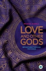Love and Other Gods: Adventures Through Psychosis hind ja info | Eneseabiraamatud | kaup24.ee