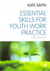 Essential Skills for Youth Work Practice 2nd Revised edition hind ja info | Ühiskonnateemalised raamatud | kaup24.ee