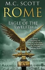 Rome: The Eagle Of The Twelfth: (Rome 3): A action-packed and riveting historical adventure that will keep you on the edge of your seat цена и информация | Романы | kaup24.ee