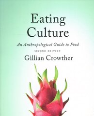 Eating Culture: An Anthropological Guide to Food 2nd ed. цена и информация | Книги по социальным наукам | kaup24.ee