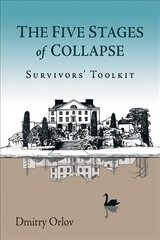 Five Stages of Collapse: Survivors' Toolkit цена и информация | Книги по экономике | kaup24.ee