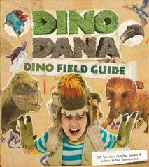 Dino Dana: Dino Field Guide (Dinosaurs for Kids, Fossils, Prehistoric) цена и информация | Книги для подростков и молодежи | kaup24.ee