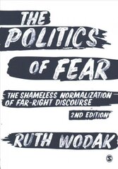 Politics of Fear: The Shameless Normalization of Far-Right Discourse 2nd Revised edition цена и информация | Энциклопедии, справочники | kaup24.ee