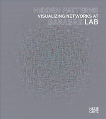 Hidden Patterns: Visualizing Networks at BarabasiLab hind ja info | Kunstiraamatud | kaup24.ee