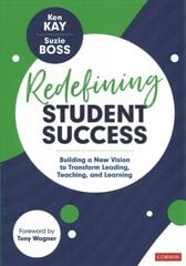 Redefining Student Success: Building a New Vision to Transform Leading, Teaching, and Learning цена и информация | Книги по социальным наукам | kaup24.ee