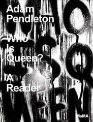 Adam Pendleton: Who Is Queen? A Reader цена и информация | Книги об искусстве | kaup24.ee