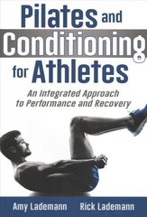 Pilates and Conditioning for Athletes: An Integrated Approach to Performance and Recovery hind ja info | Eneseabiraamatud | kaup24.ee