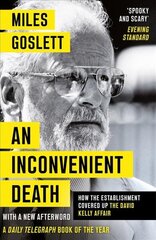 Inconvenient Death: How the Establishment Covered Up the David Kelly Affair цена и информация | Биографии, автобиогафии, мемуары | kaup24.ee