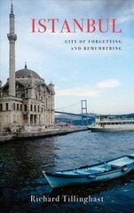 Istanbul: City of Forgetting and Remembering hind ja info | Reisiraamatud, reisijuhid | kaup24.ee